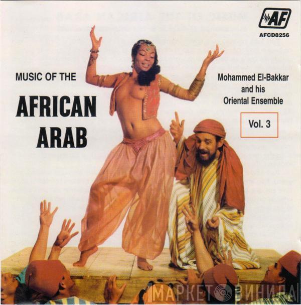  Mohammed El-Bakkar & His Oriental Ensemble  - Music Of The African Arab Vol. 3