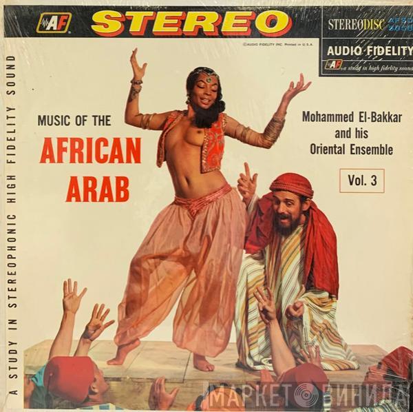  Mohammed El-Bakkar & His Oriental Ensemble  - Music Of The African Arab Vol. 3