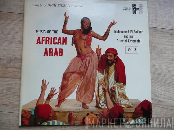  Mohammed El-Bakkar & His Oriental Ensemble  - Music Of The African Arab Vol. 3