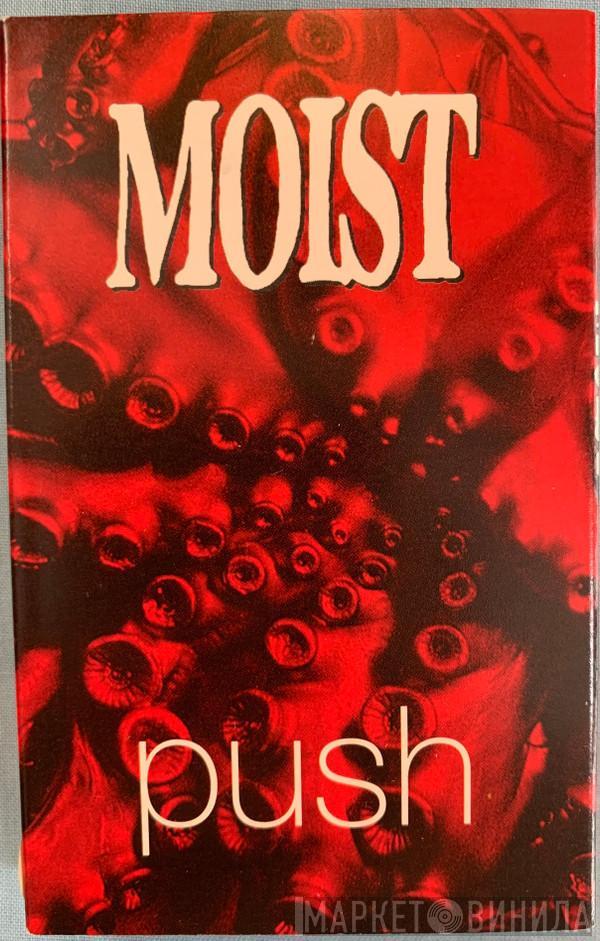 Moist  - Push