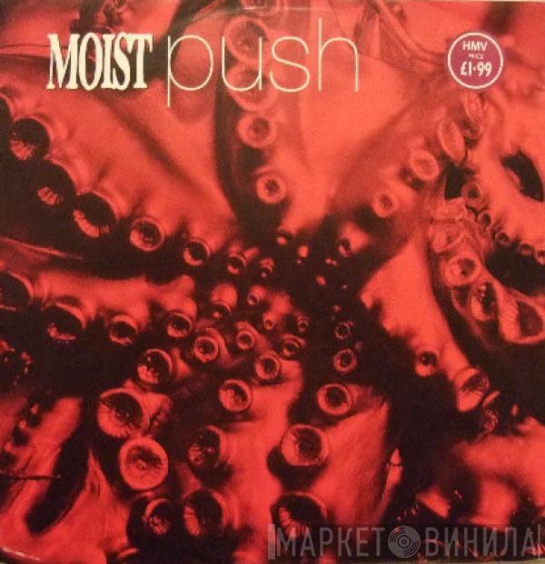 Moist  - Push