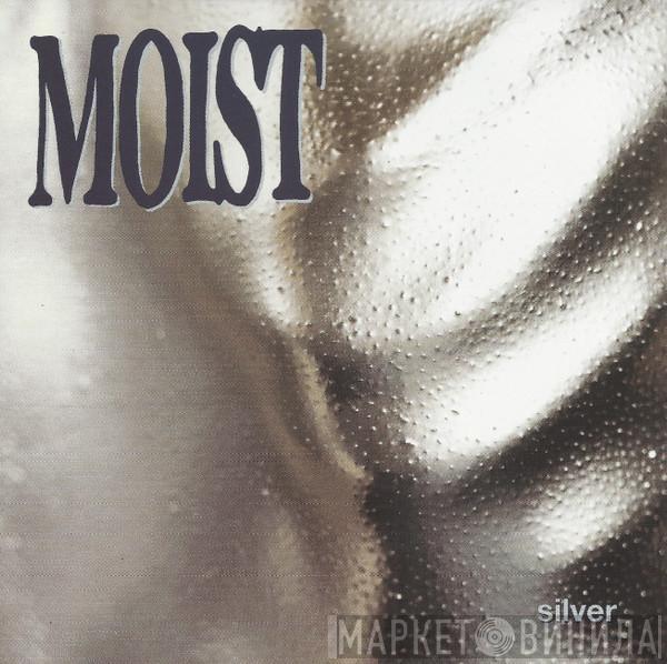 Moist  - Silver