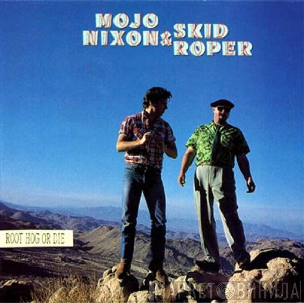 Mojo Nixon & Skid Roper - Root Hog Or Die