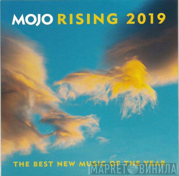  - Mojo Rising 2019 (The Best New Music Of The Year)