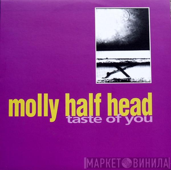 Molly Half Head - Taste Of You