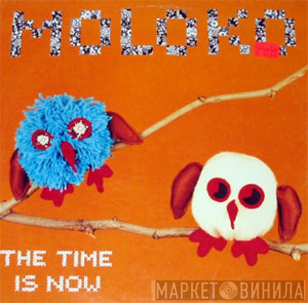  Moloko  - The Time Is Now