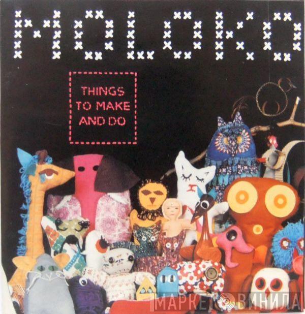  Moloko  - Things To Make And Do