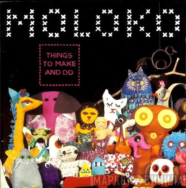Moloko - Things To Make And Do
