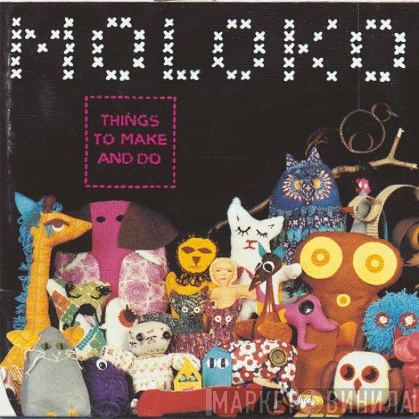 Moloko - Things To Make And Do