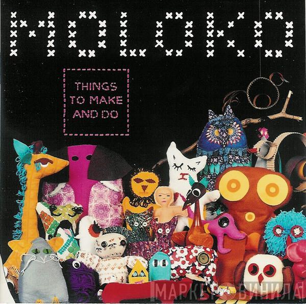  Moloko  - Things To Make And Do