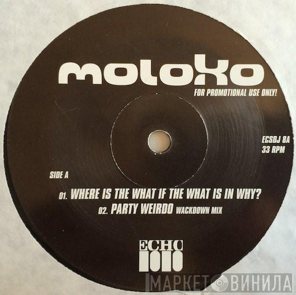 Moloko - Where Is The What If The What Is In Why? / Party Weirdo