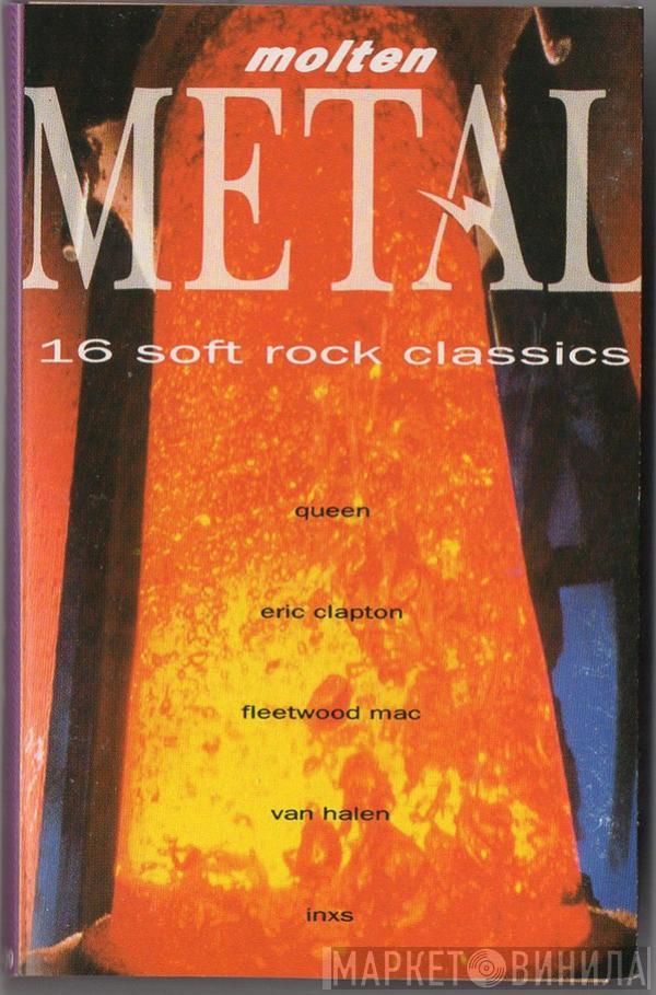  - Molten Metal -  16 Soft Rock Classics