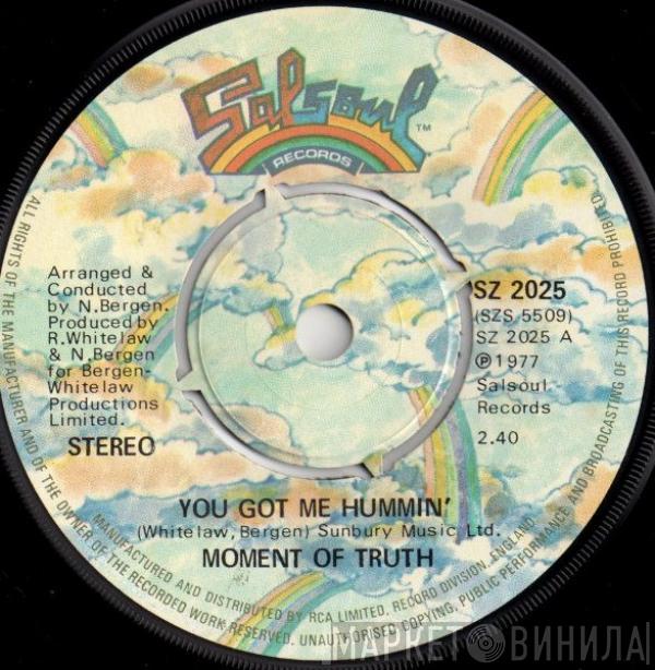 Moment Of Truth - You Got Me Hummin'