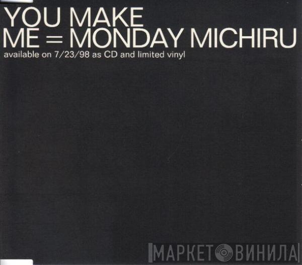  Monday Michiru  - You Make Me