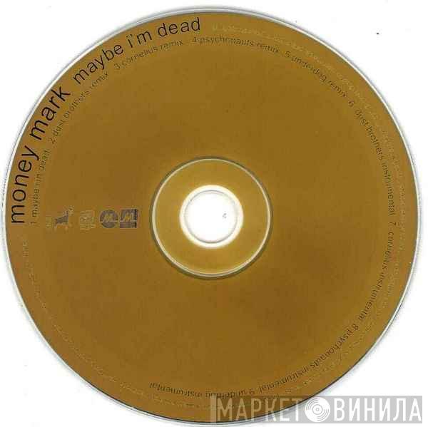 Money Mark  - Maybe I'm Dead