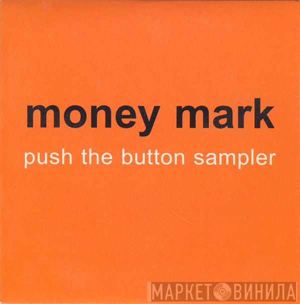  Money Mark  - Push The Button Sampler