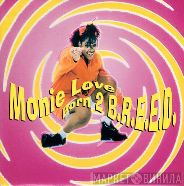 Monie Love - Born 2 B.R.E.E.D.