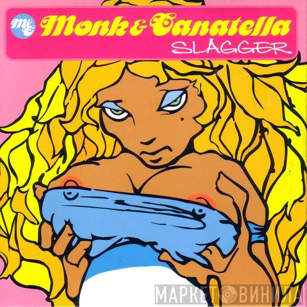 Monk & Canatella - Slagger