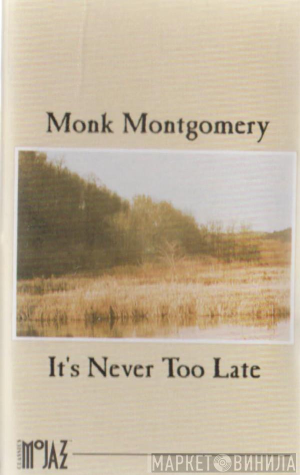 Monk Montgomery - It's Never Too Late
