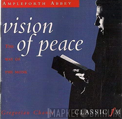 Monks Of Ampleforth Abbey - Vision Of Peace: The Way Of The Monk