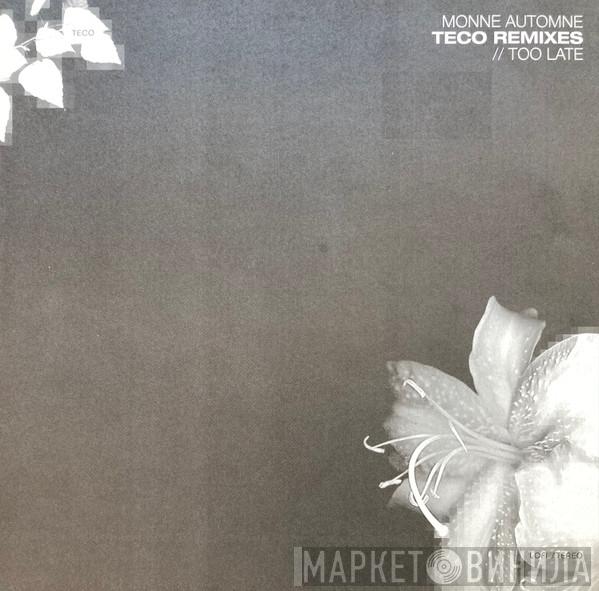  Monne Automne  - Teco Remixes / Too Late