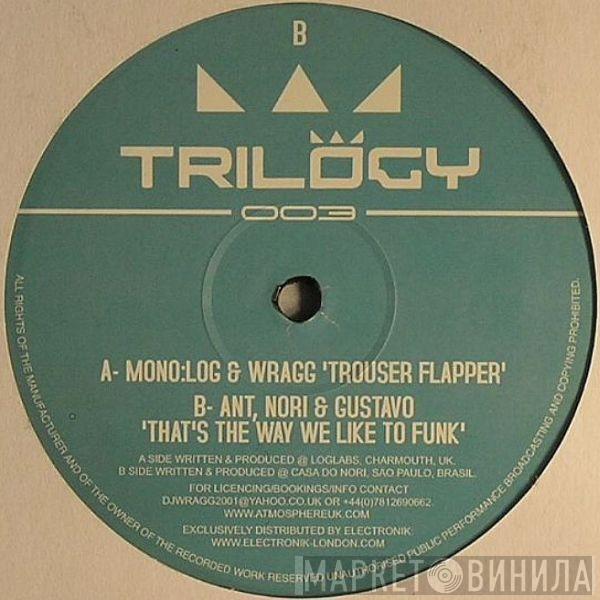 Mono:Log, DJ Wragg, Ant, Nori Akamine, Gustavo - Trouser Flapper / That's The Way We Like To Funk