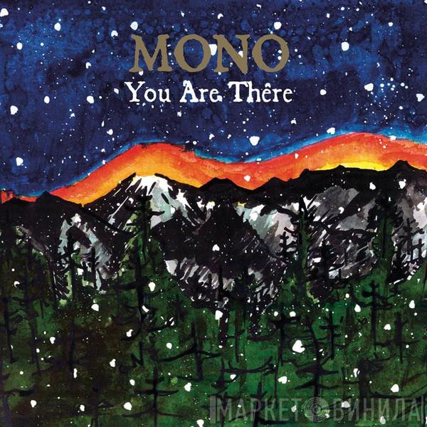  Mono   - You Are There