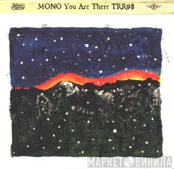  Mono   - You Are There