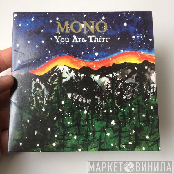  Mono   - You Are There