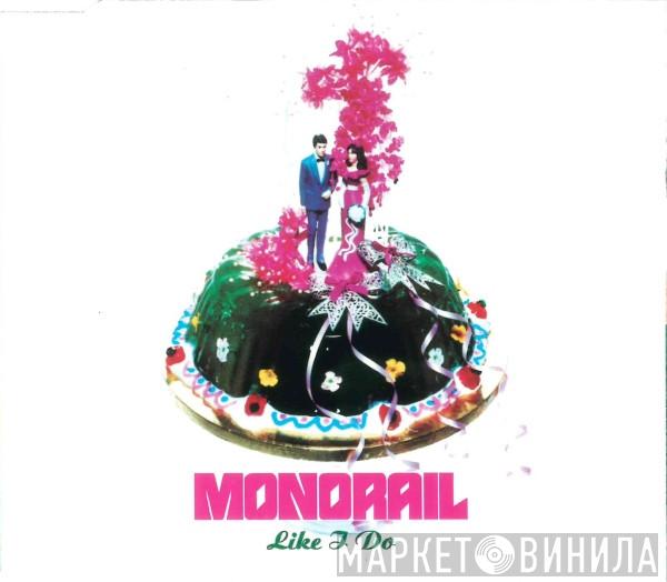 Monorail - Like I Do