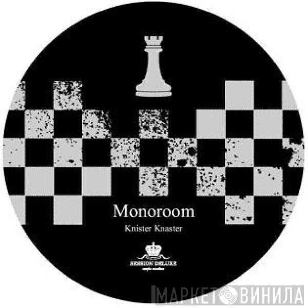 Monoroom - Knister Knaster