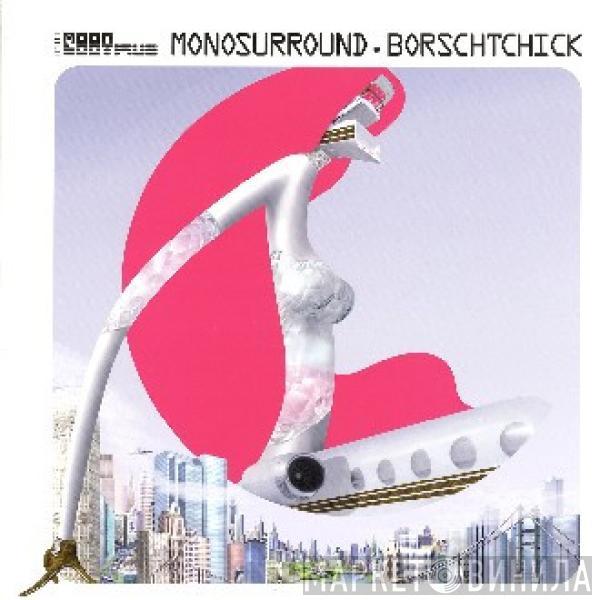  Monosurround  - Borschtchick