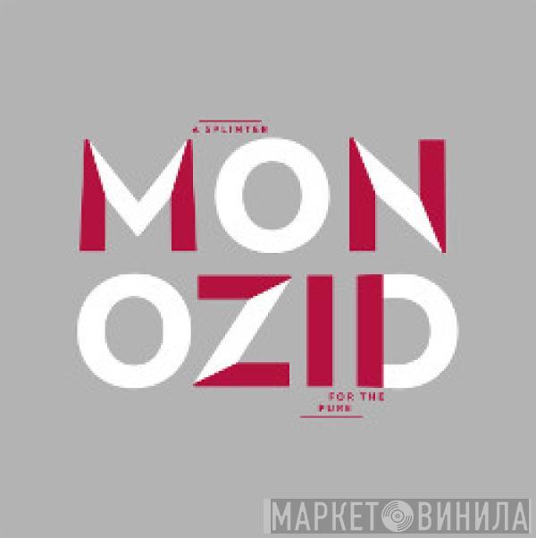 Monozid - A Splinter For The Pure