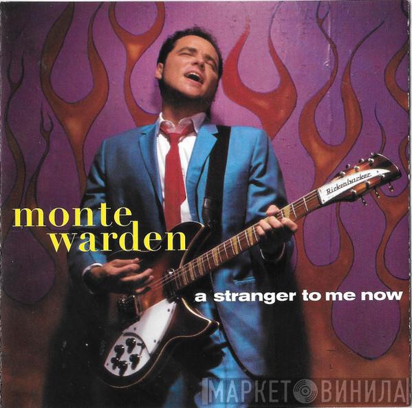 Monte Warden - A Stranger To Me Now