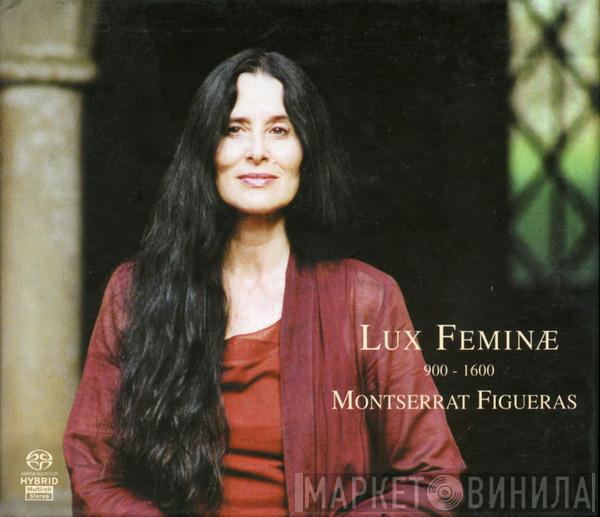 Montserrat Figueras - Lux Feminæ (900-1600)