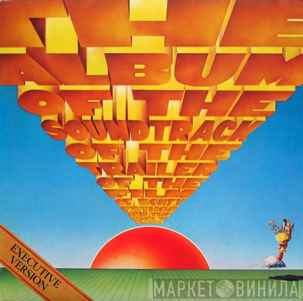 Monty Python - The Album Of The Soundtrack Of The Trailer Of The Film Of Monty Python And The Holy Grail (Executive Version)