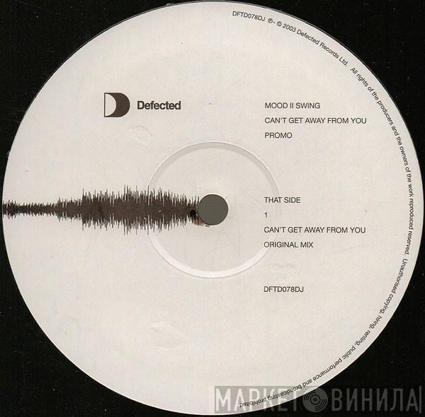 Mood II Swing - Can't Get Away From You