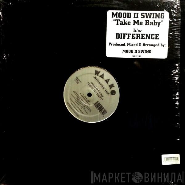 Mood II Swing - Take Me Baby