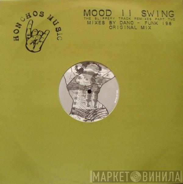 Mood II Swing - The Slippery Track Remixes Part 2