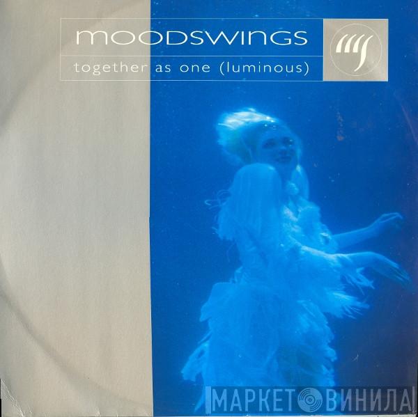 Moodswings - Together As One (Luminous)