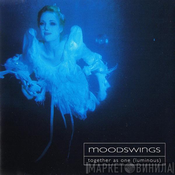 Moodswings - Together As One (Luminous)