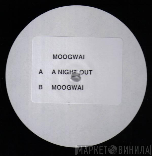 Moogwai - A Night Out / Moogwai
