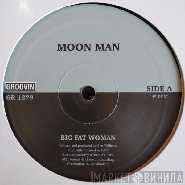 Moon Man - Big Fat Woman