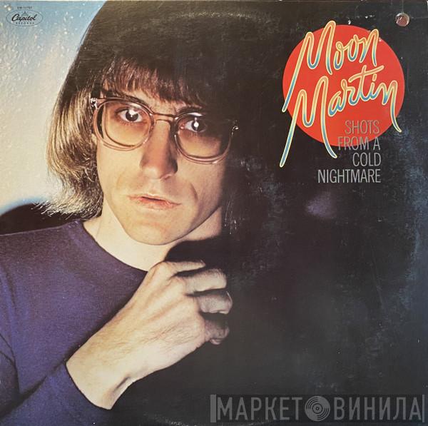 Moon Martin - Shots From A Cold Nightmare