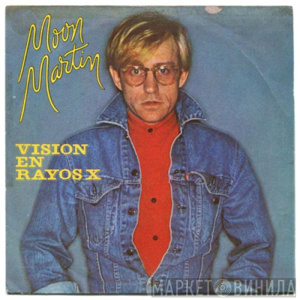 Moon Martin - Visión En Rayos X