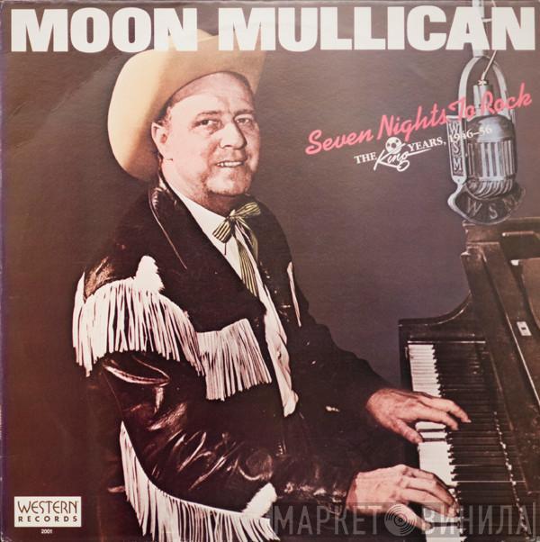  Moon Mullican  - Seven Nights To Rock - The King Years, 1946-56
