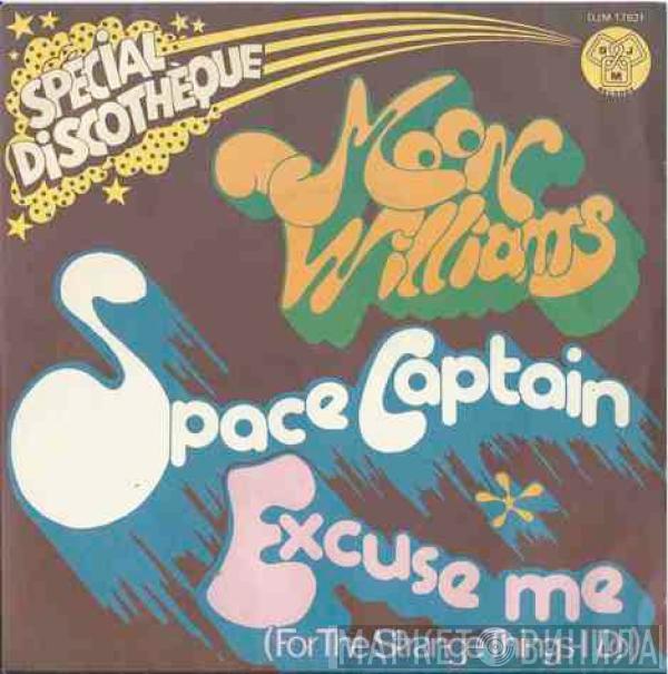 Moon Williams - Space Captain / Excuse Me (For The Strange Things I Do)