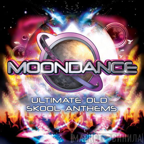  - Moondance - Ultimate Old Skool Anthems