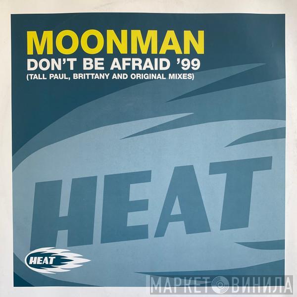 Moonman - Don't Be Afraid '99