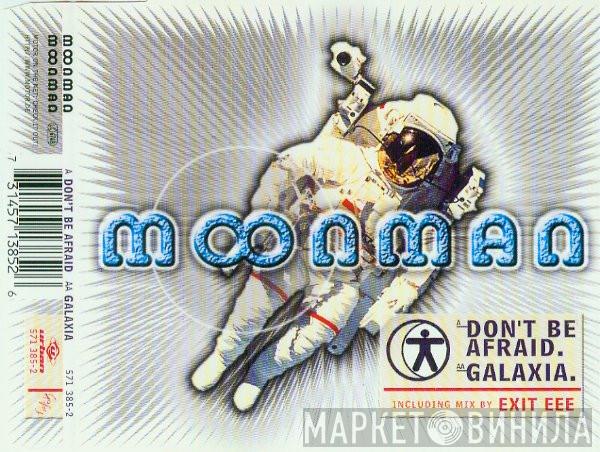 Moonman - Don't Be Afraid / Galaxia